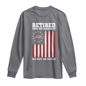 Funny Retired 2025 Long Sleeve Shirt Under New Management See Wife for Details American Flag TS10 Charcoal Print Your Wear