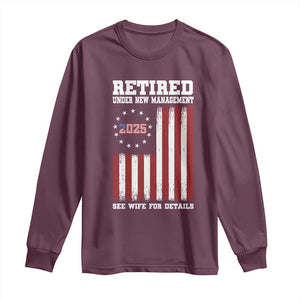 Funny Retired 2025 Long Sleeve Shirt Under New Management See Wife for Details American Flag TS10 Maroon Print Your Wear