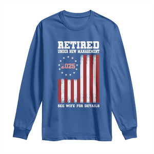 Funny Retired 2025 Long Sleeve Shirt Under New Management See Wife for Details American Flag TS10 Royal Blue Print Your Wear