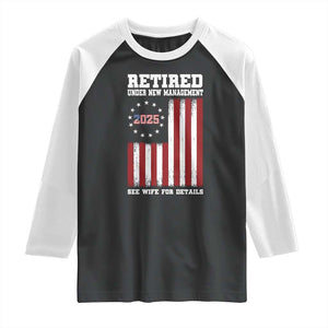 Funny Retired 2025 Raglan Shirt Under New Management See Wife for Details American Flag TS10 Black White Print Your Wear