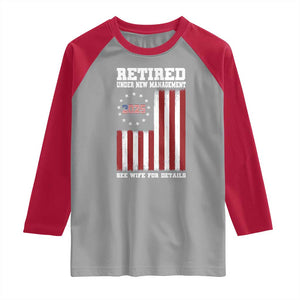 Funny Retired 2025 Raglan Shirt Under New Management See Wife for Details American Flag TS10 Sport Gray Red Print Your Wear