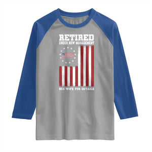 Funny Retired 2025 Raglan Shirt Under New Management See Wife for Details American Flag TS10 Sport Gray Royal Print Your Wear