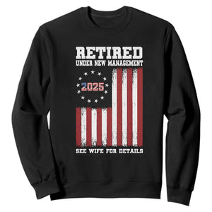 Funny Retired 2025 Sweatshirt Under New Management See Wife for Details American Flag TS10 Black Print Your Wear