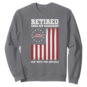 Funny Retired 2025 Sweatshirt Under New Management See Wife for Details American Flag TS10 Charcoal Print Your Wear