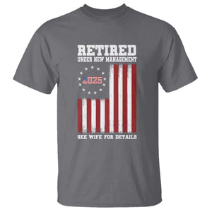 Funny Retired 2025 T Shirt Under New Management See Wife for Details American Flag TS10 Charcoal Print Your Wear
