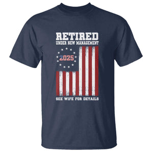 Funny Retired 2025 T Shirt Under New Management See Wife for Details American Flag TS10 Navy Print Your Wear
