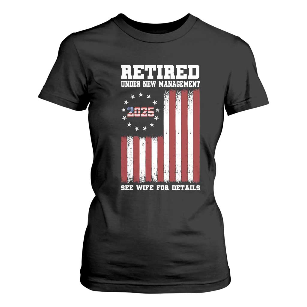 Funny Retired 2025 T Shirt For Women Under New Management See Wife for Details American Flag TS10 Black Print Your Wear