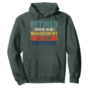 Funny Retirement Gifts Hoodie Retired Under New Management See Wife for Details TS10 Dark Forest Green Print Your Wear