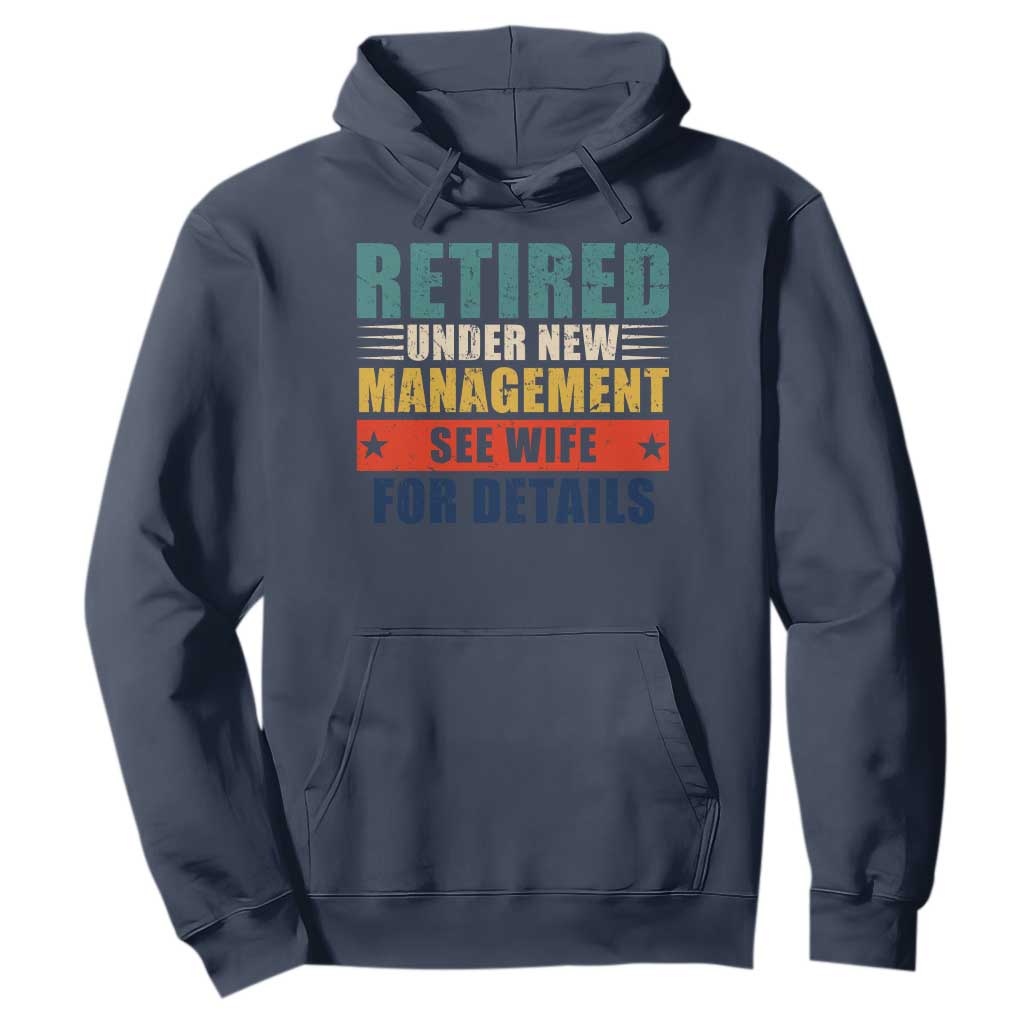 Funny Retirement Gifts Hoodie Retired Under New Management See Wife for Details TS10 Navy Print Your Wear