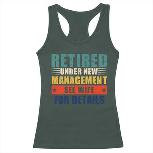 Funny Retirement Gifts Racerback Tank Top Retired Under New Management See Wife for Details TS10 Dark Forest Green Print Your Wear