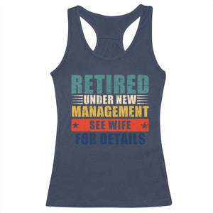 Funny Retirement Gifts Racerback Tank Top Retired Under New Management See Wife for Details TS10 Navy Print Your Wear