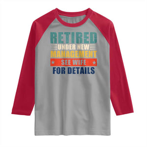 Funny Retirement Gifts Raglan Shirt Retired Under New Management See Wife for Details TS10 Sport Gray Red Print Your Wear