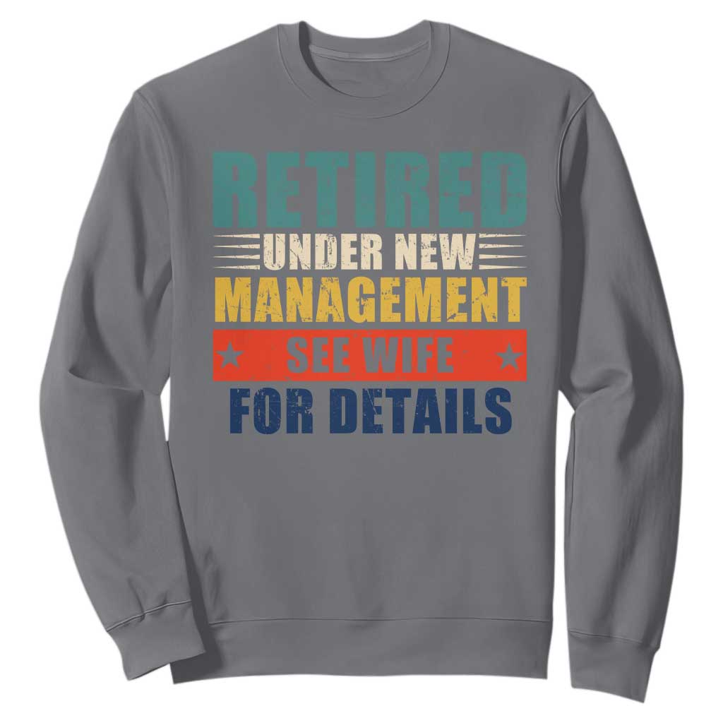 Funny Retirement Gifts Sweatshirt Retired Under New Management See Wife for Details TS10 Charcoal Print Your Wear