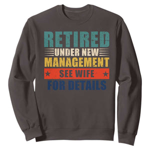 Funny Retirement Gifts Sweatshirt Retired Under New Management See Wife for Details TS10 Dark Chocolate Print Your Wear