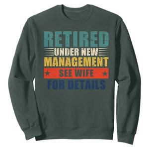 Funny Retirement Gifts Sweatshirt Retired Under New Management See Wife for Details TS10 Dark Forest Green Print Your Wear