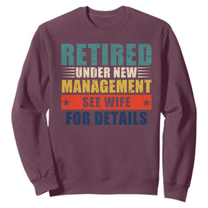 Funny Retirement Gifts Sweatshirt Retired Under New Management See Wife for Details TS10 Maroon Print Your Wear