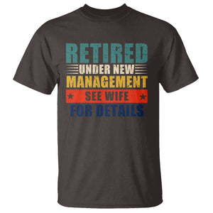 Funny Retirement Gifts T Shirt Retired Under New Management See Wife for Details TS10 Dark Chocolate Print Your Wear