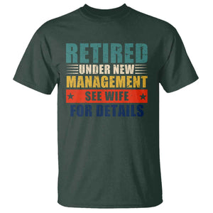 Funny Retirement Gifts T Shirt Retired Under New Management See Wife for Details TS10 Dark Forest Green Print Your Wear