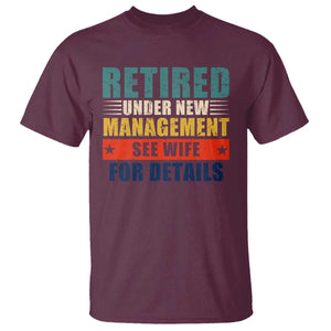 Funny Retirement Gifts T Shirt Retired Under New Management See Wife for Details TS10 Maroon Print Your Wear