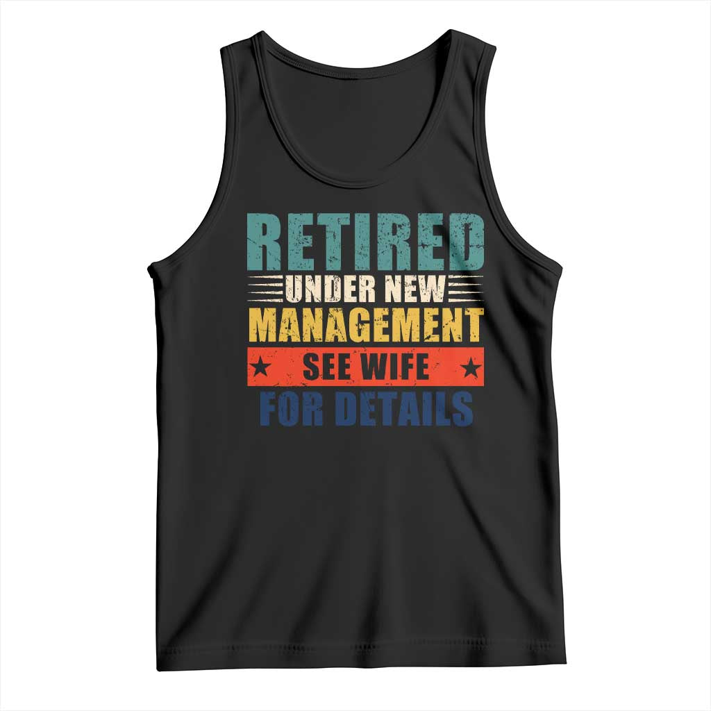 Funny Retirement Gifts Tank Top Retired Under New Management See Wife for Details TS10 Black Print Your Wear