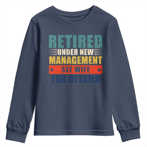 Funny Retirement Gifts Youth Sweatshirt Retired Under New Management See Wife for Details TS10 Navy Print Your Wear