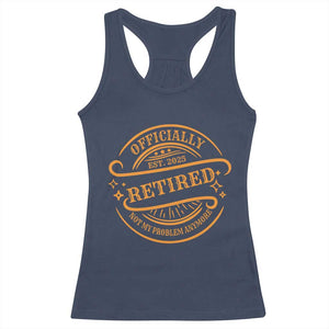 Retired Est 2025 Racerback Tank Top Not My Problem Anymore Vintage Retirement Gifts TS10 Navy Print Your Wear