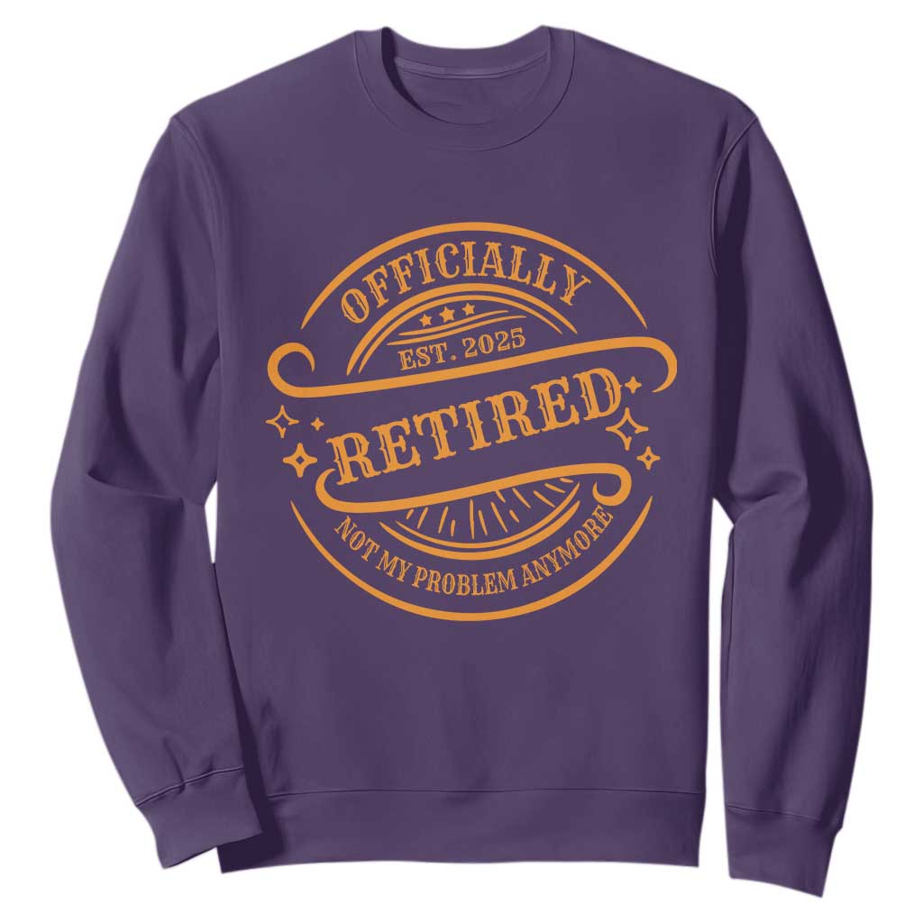 Retired Est 2025 Sweatshirt Not My Problem Anymore Vintage Retirement Gifts TS10 Purple Print Your Wear