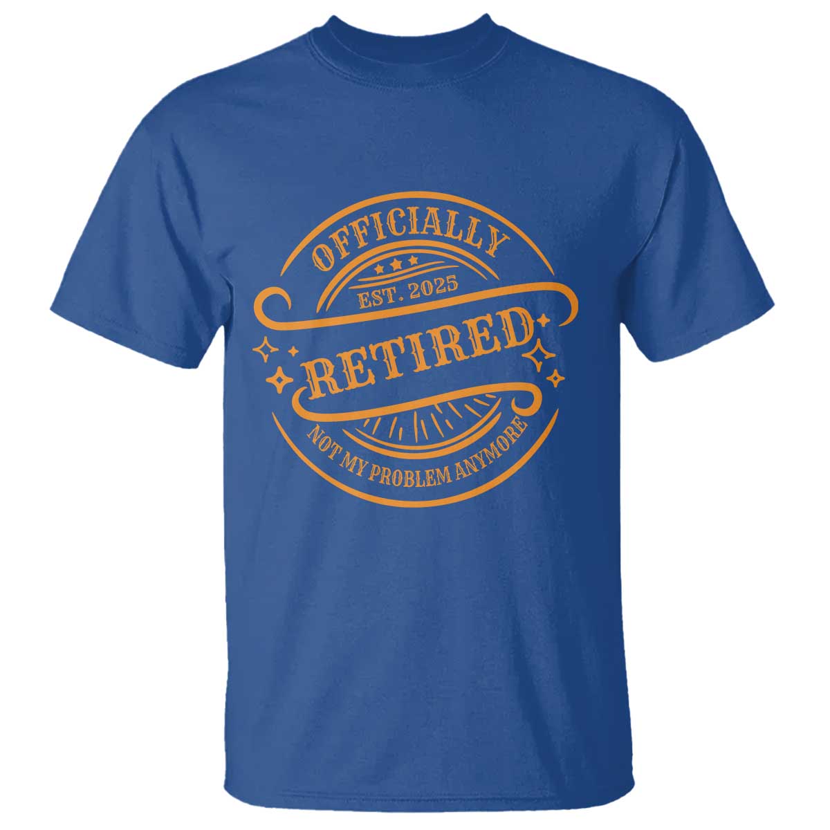 Retired Est 2025 T Shirt Not My Problem Anymore Vintage Retirement Gifts TS10 Royal Blue Print Your Wear