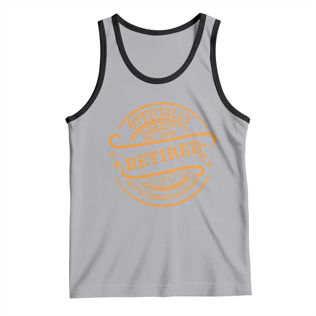 Retired Est 2025 Tank Top Not My Problem Anymore Vintage Retirement Gifts TS10 Athletic Heather Black Print Your Wear