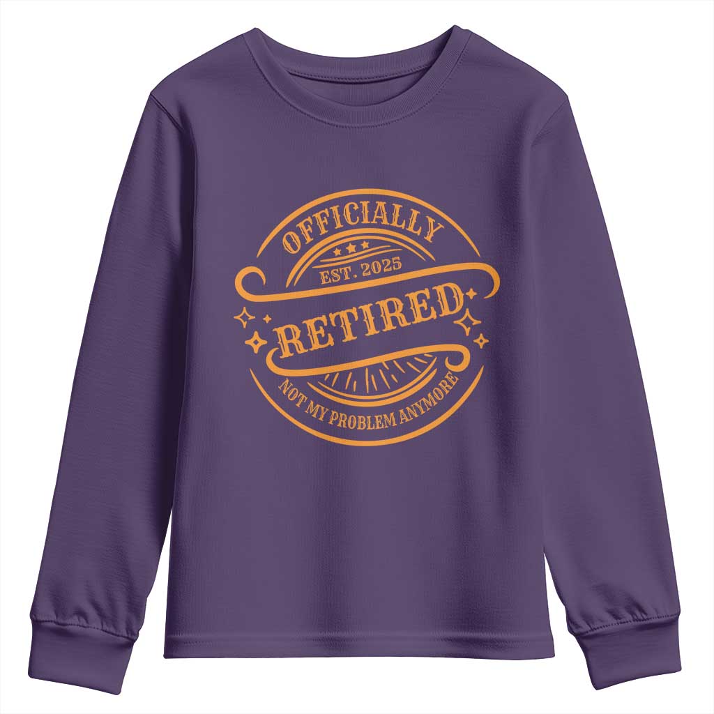 Retired Est 2025 Youth Sweatshirt Not My Problem Anymore Vintage Retirement Gifts TS10 Purple Print Your Wear