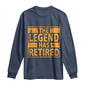Retro The Legend Has Retired Long Sleeve Shirt Retirement Gifts TS10 Navy Print Your Wear