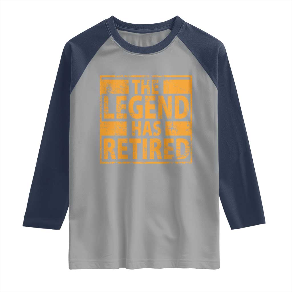 Retro The Legend Has Retired Raglan Shirt Retirement Gifts TS10 Sport Gray Navy Print Your Wear