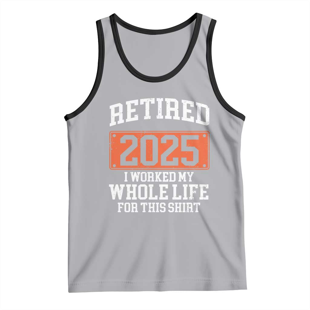 Funny Retired 2025 Tank Top I Worker My Whole Life For This TS10 Athletic Heather Black Print Your Wear