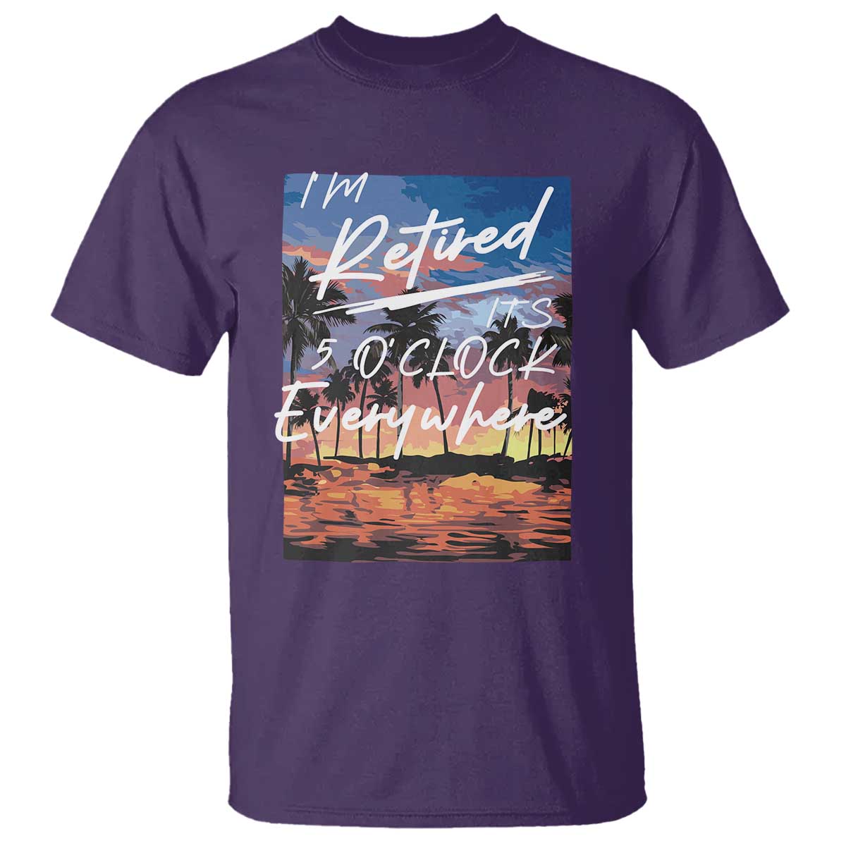 Funny Retirement Gift T Shirt I'm Retired It's 5 O'Clock Everywhere Beach Summer Vibes TS10 Purple Print Your Wear