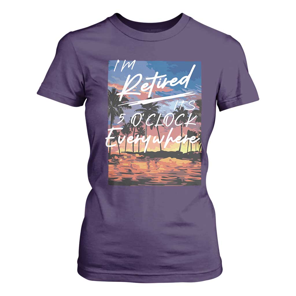 Funny Retirement Gift T Shirt For Women I'm Retired It's 5 O'Clock Everywhere Beach Summer Vibes TS10 Purple Print Your Wear