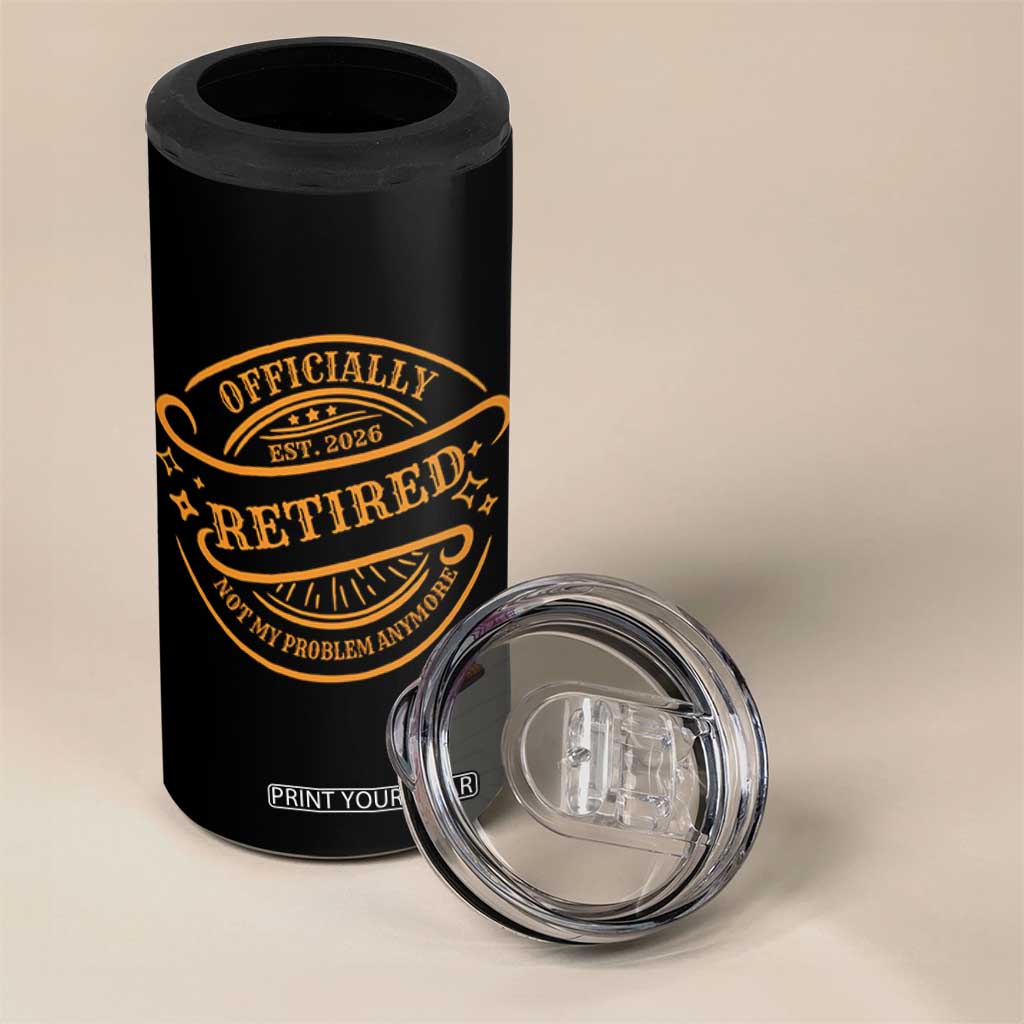 Retired Est 2026 4 in 1 Can Cooler Tumbler Not My Problem Anymore Vintage Retirement Gifts TS10 Print Your Wear