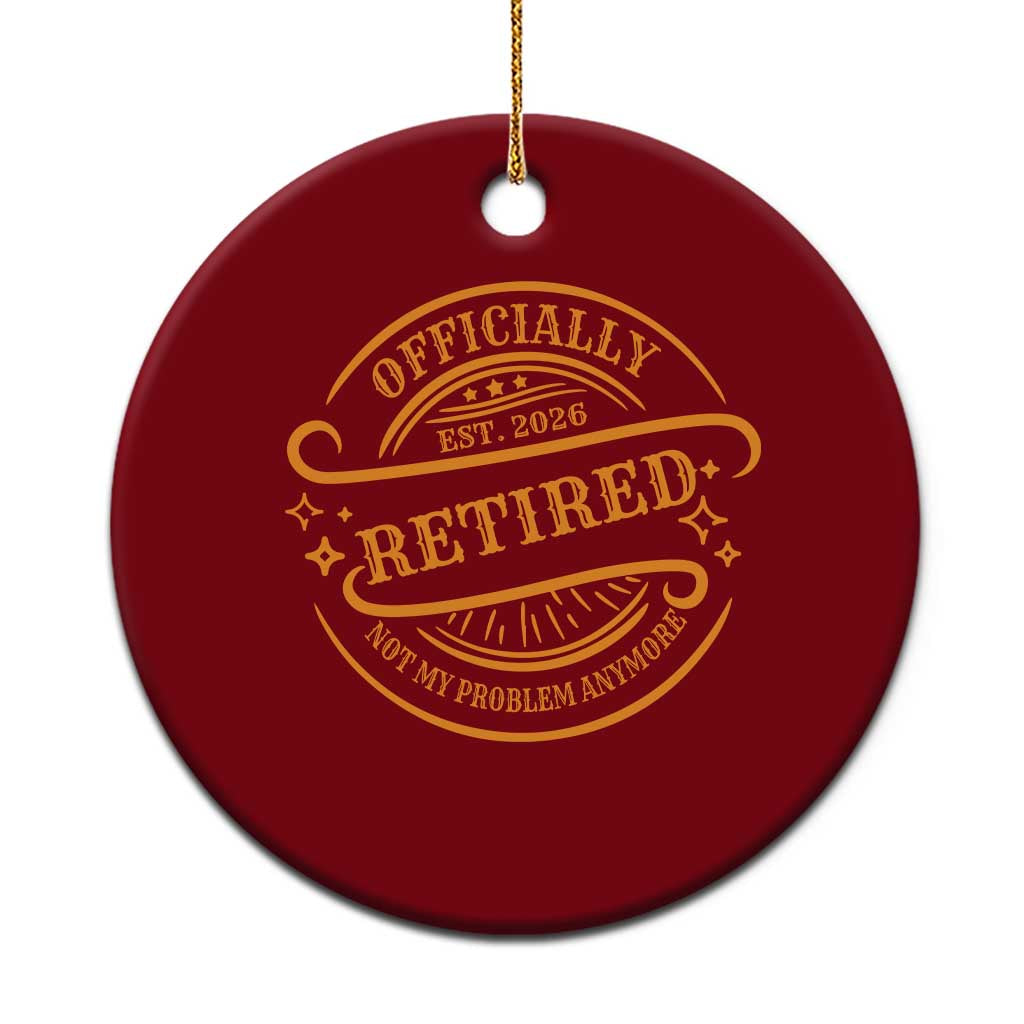 Retired Est 2026 Ceramic Ornament Not My Problem Anymore Vintage Retirement Gifts TS10 1pc Red Print Your Wear