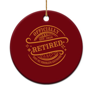 Retired Est 2026 Ceramic Ornament Not My Problem Anymore Vintage Retirement Gifts TS10 1pc Red Print Your Wear
