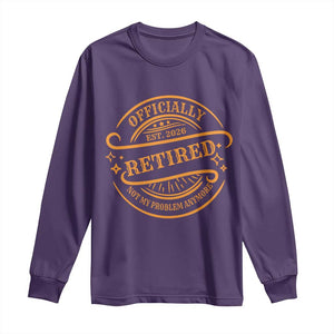 Retired Est 2026 Long Sleeve Shirt Not My Problem Anymore Vintage Retirement Gifts TS10 Purple Print Your Wear