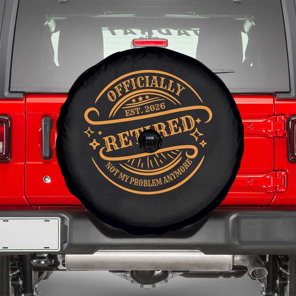 Retired Est 2026 Spare Tire Cover Not My Problem Anymore Vintage Retirement Gifts TS10 Black Print Your Wear