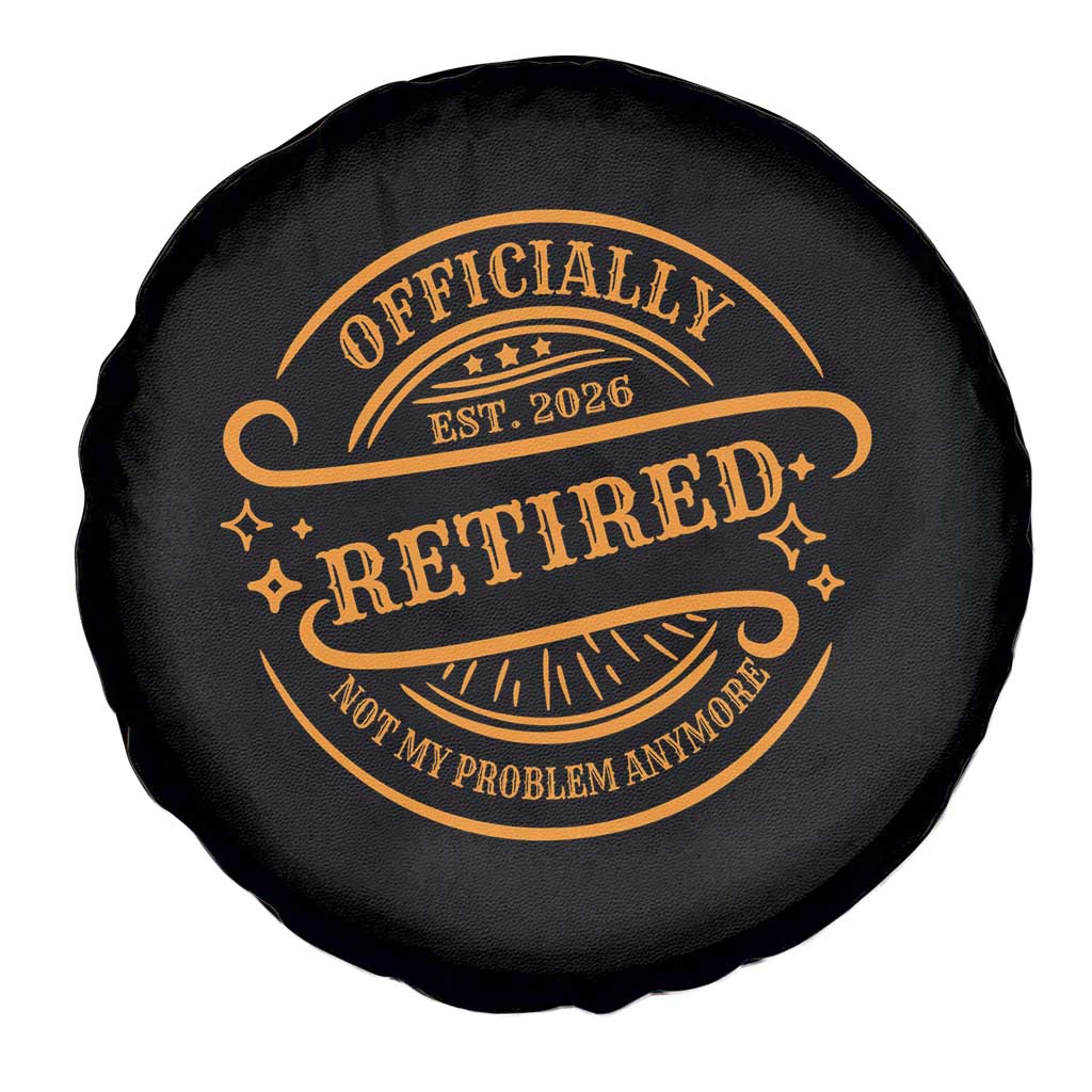 Retired Est 2026 Spare Tire Cover Not My Problem Anymore Vintage Retirement Gifts TS10 Print Your Wear