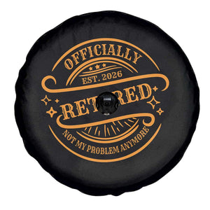 Retired Est 2026 Spare Tire Cover Not My Problem Anymore Vintage Retirement Gifts TS10 Print Your Wear