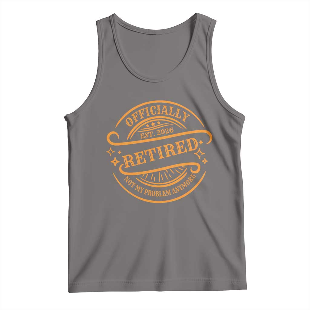 Retired Est 2026 Tank Top Not My Problem Anymore Vintage Retirement Gifts TS10 Deep Heather Print Your Wear
