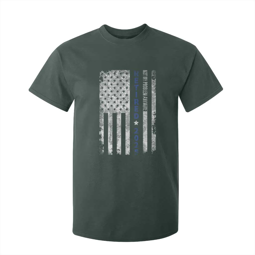 Retired 2025 T Shirt For Kid Not My Problem Anymore Vintage American Flag TS10 Dark Forest Green Print Your Wear