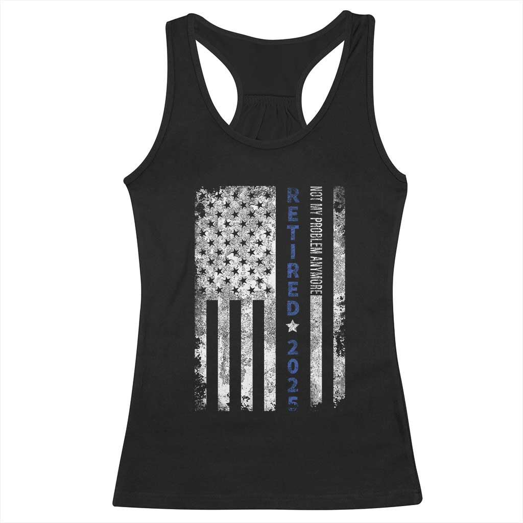 Retired 2025 Racerback Tank Top Not My Problem Anymore Vintage American Flag - Print Your Wear