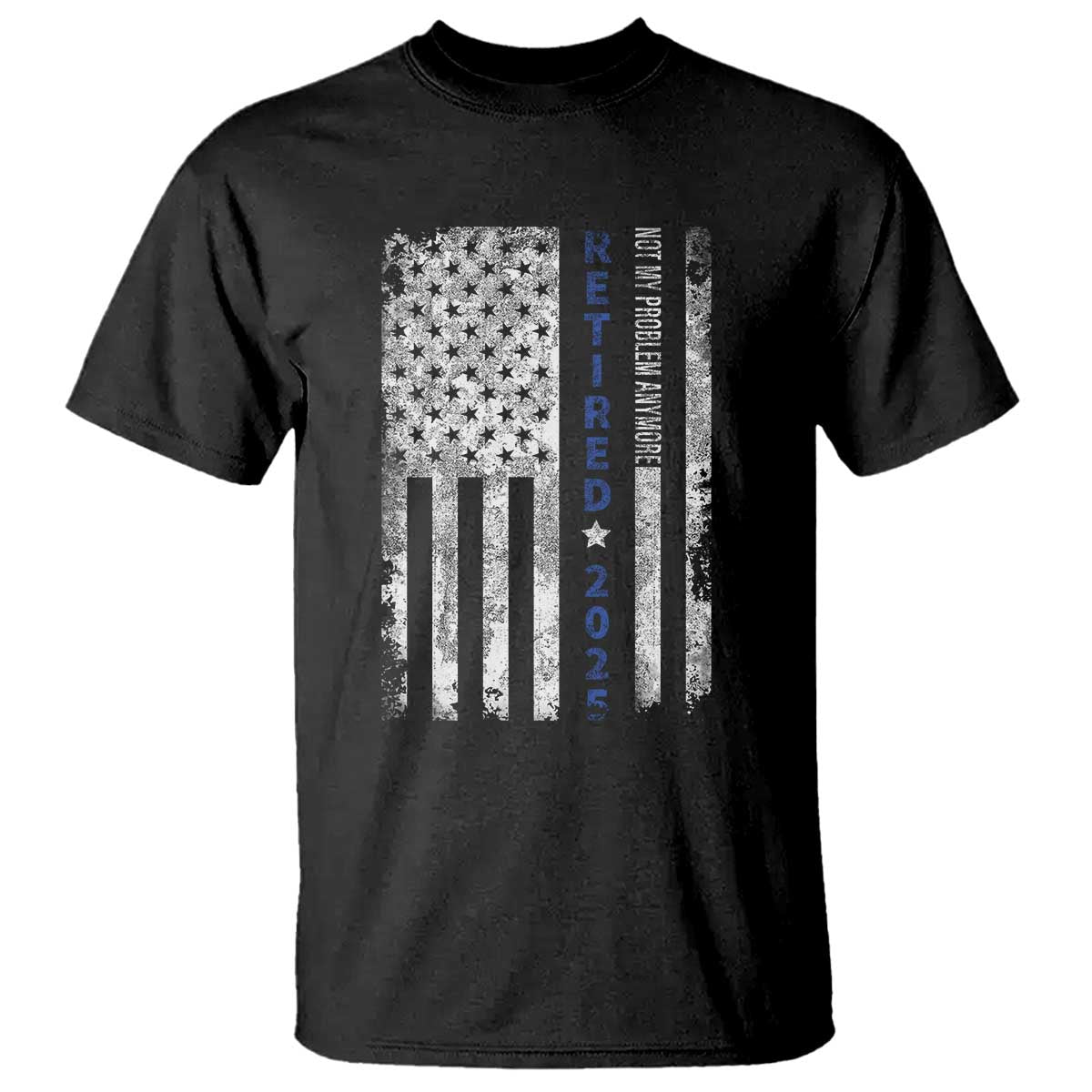 Retired 2025 T Shirt Not My Problem Anymore Vintage American Flag - Print Your Wear