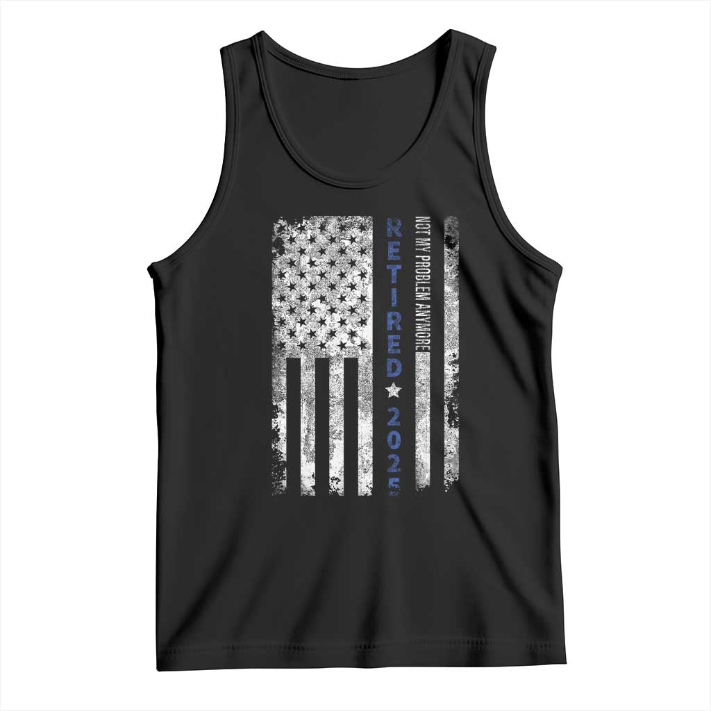 Retired 2025 Tank Top Not My Problem Anymore Vintage American Flag TS10 Black Print Your Wear