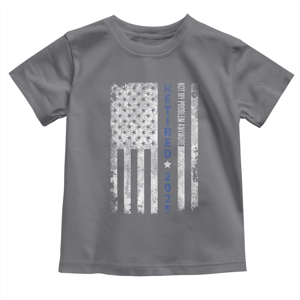 Retired 2025 Toddler T Shirt Not My Problem Anymore Vintage American Flag TS10 Charcoal Print Your Wear