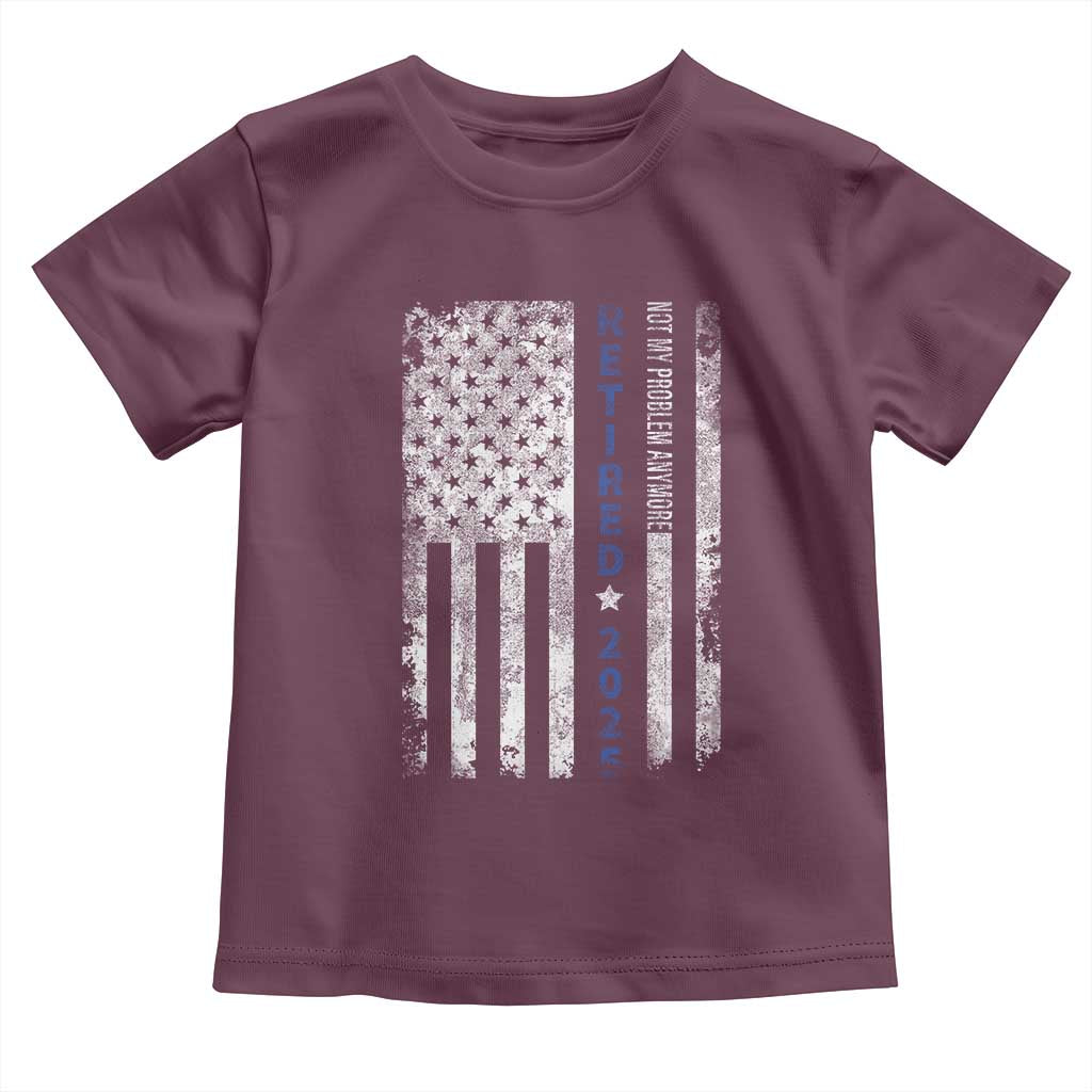 Retired 2025 Toddler T Shirt Not My Problem Anymore Vintage American Flag TS10 Maroon Print Your Wear