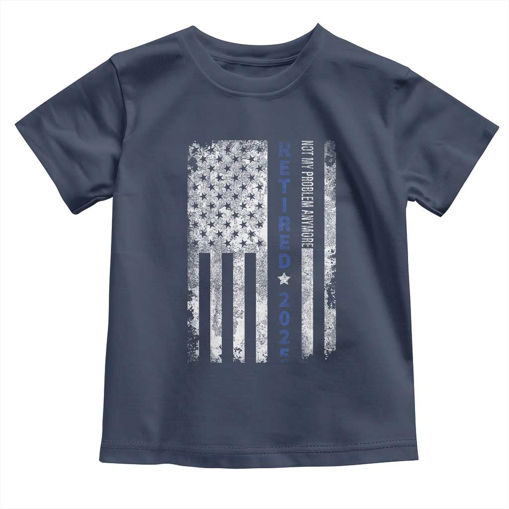 Retired 2025 Toddler T Shirt Not My Problem Anymore Vintage American Flag TS10 Navy Print Your Wear